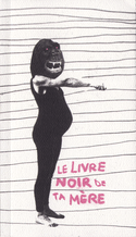 Livre noir de ta mère (Le)